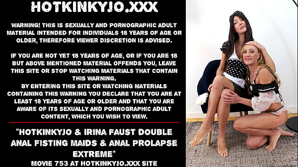 Hotkinkyjo & Irina Faust double anal fisting maids & anal prolapse extreme